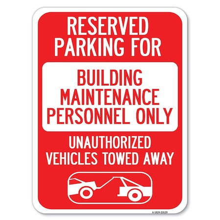 Signmission Reserved Parking for Building Maintenance Personnel Only Unauthorized Vehicles Towed, A-1824-23129 A-1824-23129